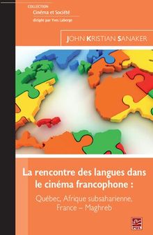 La rencontre des langues dans le cinéma francophone : Québec, Afrique subsaharienne, France-Maghreb