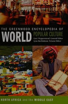 The Greenwood Encyclopedia of World Popular Culture, Vol. 4: North Africa and the Middle East