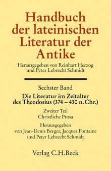 Handbuch der lateinischen Literatur der Antike Bd. 6: Die Literatur im Zeitalter des Theodosius (374-430 n.Chr.): 2. Teil: Christliche Prosa
