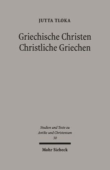 Griechische Christen - Christliche Griechen: Plausibilisierungsstrategien des antiken Christentums bei Origenes und Johannes Chrysostomos