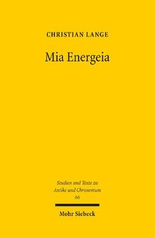 Mia Energeia: Untersuchungen zur Einigungspolitik des Kaisers Heraclius und des Patriarchen Sergius von Constantinopel