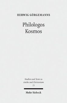 Philologos Kosmos: Kleine Schriften zur antiken Literatur, Naturwissenschaft, Philosophie und Religion