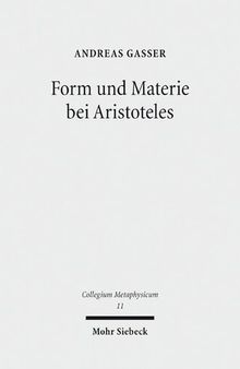 Form und Materie bei Aristoteles: Vorarbeiten zu einer Interpretation der Substanzbücher