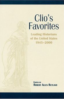 Clio's Favorites: Leading Historians of the United States, 1945-2000