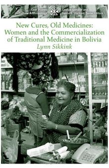 New Cures, Old Medicines: Women and the Commercialization of Traditional Medicine in Bolivia