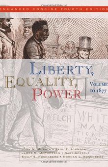 Liberty, Equality, Power: Volume I: to 1877, Enhanced Concise Edition