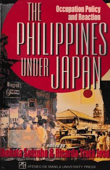 The Philippines under Japan: occupation policy and reaction