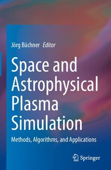 Space and Astrophysical Plasma Simulation: Methods, Algorithms, and Applications