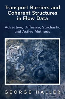 Transport Barriers and Coherent Structures in Flow Data: Advective, Diffusive, Stochastic and Active Methods