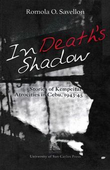 In death's shadow: stories of Kempeitai atrocities in Cebu, 1943-45