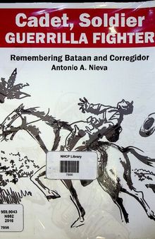 Cadet, Soldier, Guerrilla Fighter: Remembering Bataan and Corregidor