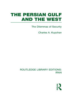 The Persian Gulf and the West (RLE Iran D) (Routledge Library Editions: Iran)