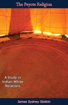 The Peyote Religion: A Study in Indian-White Relations