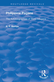 Philippine Pagans (1938): The Autobiographies of Three Infugaos