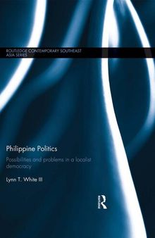 Philippine Politics: Possibilities and Problems in a Localist Democracy