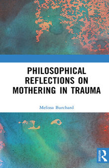 Philosophical Reflections on Mothering in Trauma