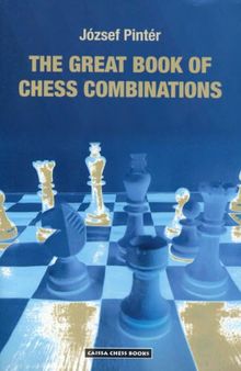 The great book of chess combinations = Großes Buch der Kombinationen = Grand livre des combinaisons = Kombinációk nagy könyve