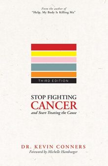 Stop Fighting Cancer and Start Treating the Cause (3rd edition)