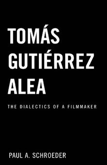 Tomás Gutiérrez Alea: The Dialectics of a Filmmaker