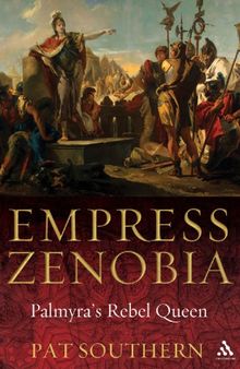 Empress Zenobia: Palmyra’s Rebel Queen