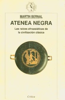 Atenea negra : las raíces afroasiáticas de la civilización clásica