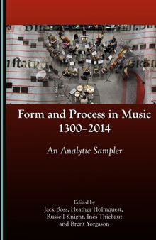 Form and Process in Music, 1300–2014: An Analytic Sampler