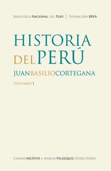 Historia del Perú [circa 1848]/ Juan Basilio Cortegana
