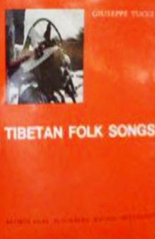 Tibetan folk songs from Gyantse and western Tibet. Collected and translated by Giuseppe Tucci. With two appendices by Namkhai Norbu. Second, revised, and enlarged edition
