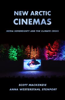 New Arctic Cinemas: Media Sovereignty and the Climate Crisis