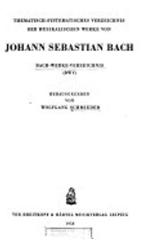 Thematisch-systematisches Verzeichnis Der Musikalischen Werke von Johann Sebastian Bach: Bach-Werke-Verzeichnis (BWV)