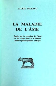 La maladie de l'âme. Ètude sur la relation de l'âme et du corps dans la tradition médico-philosophique antique