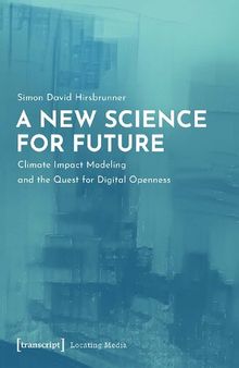 A New Science for Future. Climate Impact Modeling and the Quest for Digital Openness