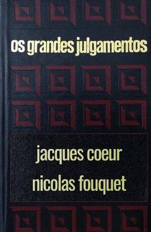 Os grandes julgamentos - Coeur e Fouquet