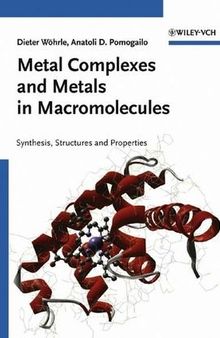 Metal Complexes and Metals in Macromolecules: Synthesis, Structure and Properties