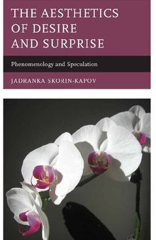 The Aesthetics of Desire and Surprise: Phenomenology and Speculation