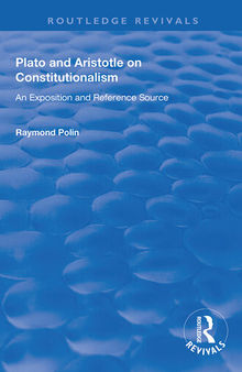 Plato and Aristotle on Constitutionalism: An Exposition and Reference Source