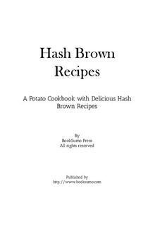 Hash Brown Recipes: A Potato Cookbook with Delicious Hash Brown Recipes
