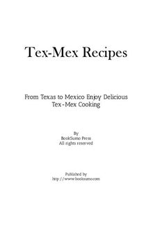 Tex-Mex Recipes: From Texas to Mexico Enjoy Delicious Tex-Mex Cooking