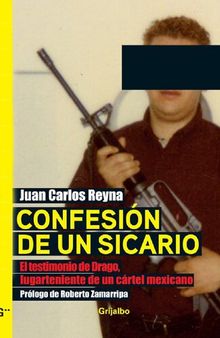 Confesión de un sicario: El testimonio de Drago, lugarteniente de un cártel mexicano