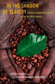 In the Shadow of Slavery: Africa's Botanical Legacy in the Atlantic World
