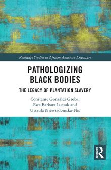 Pathologizing Black Bodies: The Legacy of Plantation Slavery