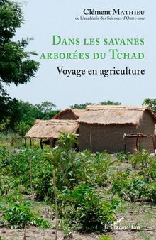 Dans les savanes arborées du Tchad: Voyage en agriculture
