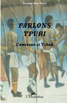 Parlons tpuri: Cameroun et Tchad