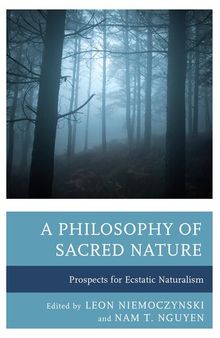 A Philosophy of Sacred Nature: Prospects for Ecstatic Naturalism