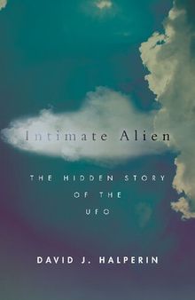 Intimate Alien: The Hidden Story of the UFO