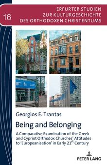 Being and Belonging: A Comparative Examination of the Greek and Cypriot Orthodox Churches’ Attitudes to ‘Europeanisation’ in Early 21st Century