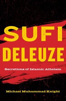 Sufi Deleuze: Secretions of Islamic Atheism