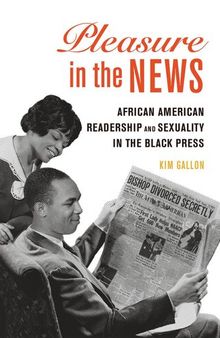 Pleasure in the News: African American Readership and Sexuality in the Black Press