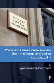 Police and Crime Commissioners: The Transformation of Police Accountability