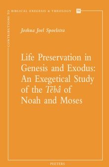 Life Preservation in Genesis and Exodus: An Exegetical Study of the Teba of Noah and Moses